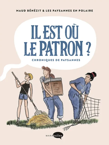 Il est où le patron ? BD de Maud Bénézit et Les Paysannes en polaire